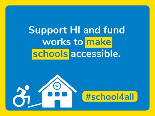 Support HI and fund works to make schools accessible.
